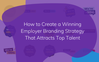 How to Create a Winning Employer Branding Strategy That Attracts Top Talent